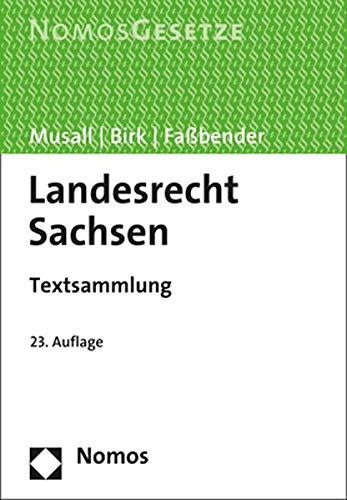 Landesrecht Sachsen: Textsammlung - Rechtsstand: 15. Februar 2019