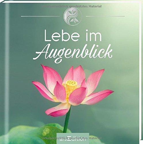 Lebe im Augenblick