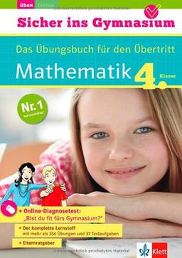 Klett Sicher ins Gymnasium Mathematik 4. Klasse. Der komplette Lernstoff: Das Übungsbuch für den Übertritt