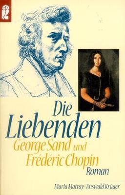 Die Liebenden. George Sand und Frederic Chopin. Roman.