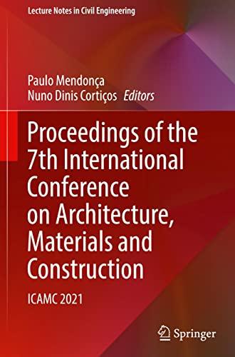 Proceedings of the 7th International Conference on Architecture, Materials and Construction: ICAMC 2021 (Lecture Notes in Civil Engineering, 226, Band 226)