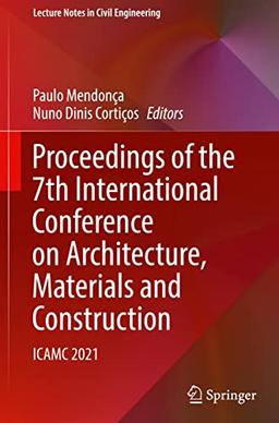 Proceedings of the 7th International Conference on Architecture, Materials and Construction: ICAMC 2021 (Lecture Notes in Civil Engineering, 226, Band 226)