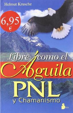 Libre como el águila : PNL y chamanismo