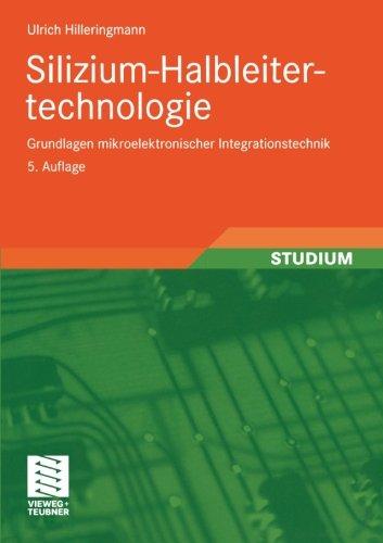 Silizium-Halbleitertechnologie: Grundlagen mikroelektronischer Integrationstechnik (German Edition)