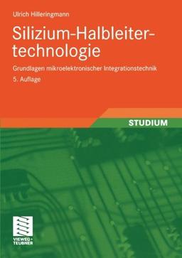 Silizium-Halbleitertechnologie: Grundlagen mikroelektronischer Integrationstechnik (German Edition)