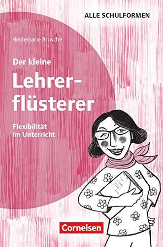 Der kleine Lehrerflüsterer: Flexibilität: Ratgeber