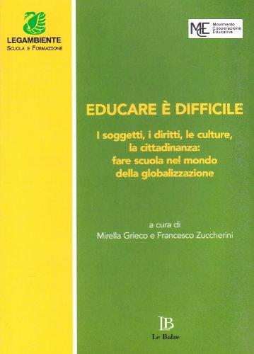 Educare è difficile. I soggetti, i diritti, le culture, la cittadinanza: fare scuola nel mondo della globalizzazione. Atti del Convegno (Perugia, 20-22 marzo 2003) (I quaderni di formazione ambiente)