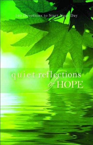 Quiet Reflections of Hope: 120 Devotions to Start Your Day