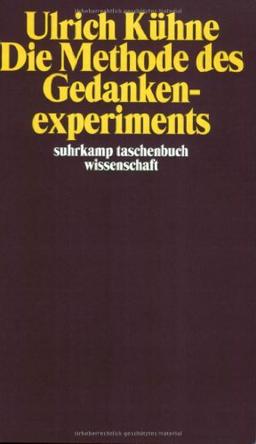 Die Methode des Gedankenexperiments (suhrkamp taschenbuch wissenschaft)