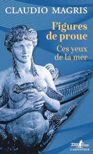 Figures de proue : ces yeux de la mer : essai