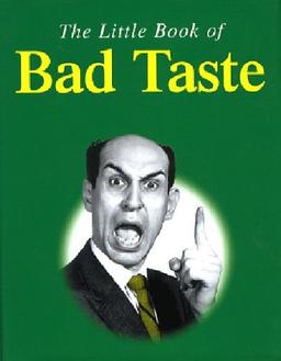 The Little Book of Bad Taste (The little book of series)