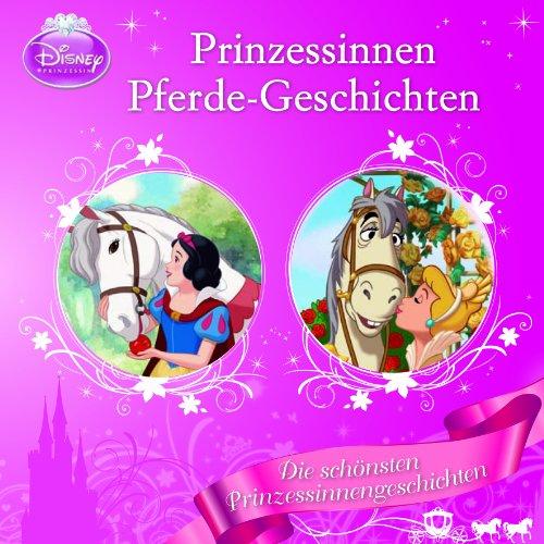 Disney - Prinzessinnen-Pferde-Geschichten: Die schönsten Prinzessinnengeschichten