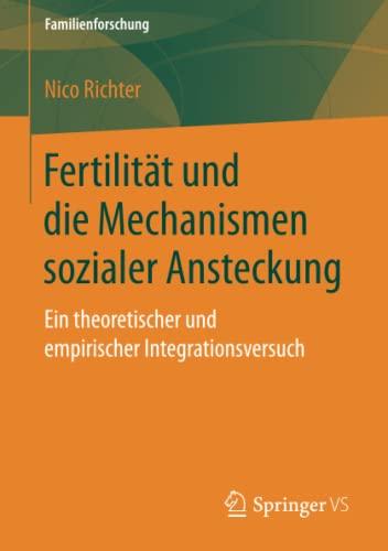 Fertilität und die Mechanismen sozialer Ansteckung: Ein theoretischer und empirischer Integrationsversuch (Familienforschung)