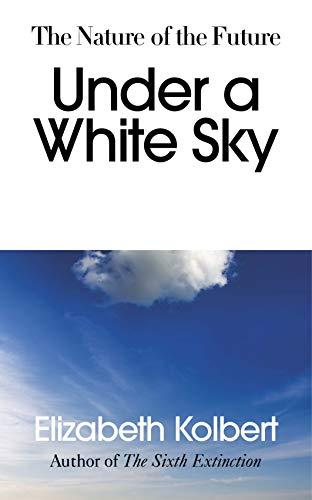 Under a White Sky: The Nature of the Future