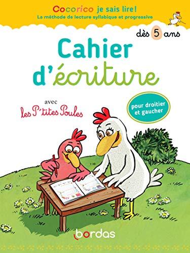 Cahier d'écriture avec les p'tites poules : dès 5 ans : pour droitier et gaucher