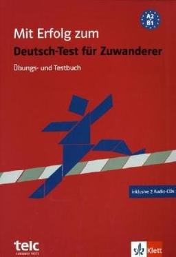 Mit Erfolg zum Deutsch-Test für Zuwanderer. Test- und Übungsbuch mit 2 Audio-CDs