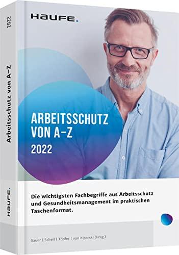 Arbeitsschutz von A-Z: Fachwissen im praktischen Taschenformat (Keine Reihe)