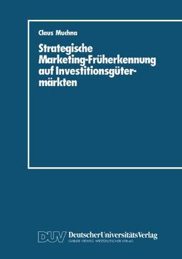 Strategische Marketing-Früherkennung auf Investitionsgütermärkten