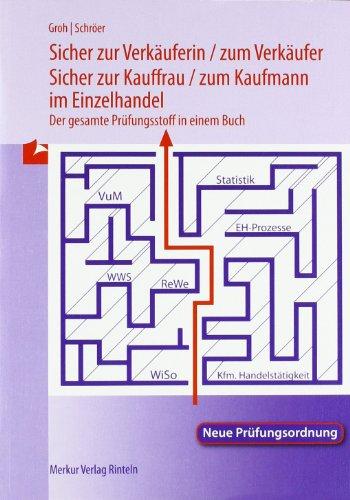 Sicher zur Verkäuferin /zum Verkäufer - zur Kauffrau /zum Kaufmann im Einzelhandel: Der gesamte Prüfungsstoff in einem Buch