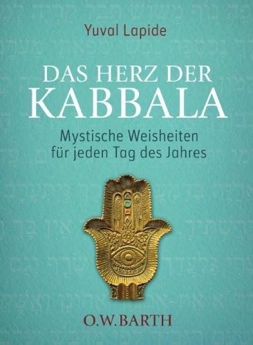 Das Herz der Kabbala: Mystische Weisheiten für jeden Tag des Jahres