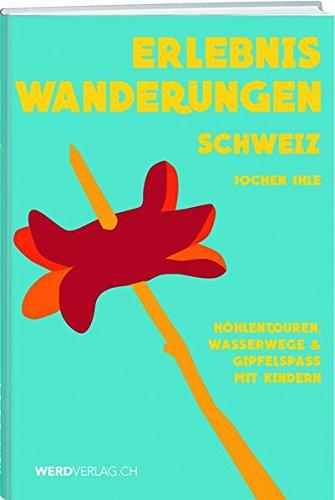 Erlebniswanderungen Schweiz: Höhlentouren, Wasserwege & Gipfelspass mit Kindern und Jugendlichen