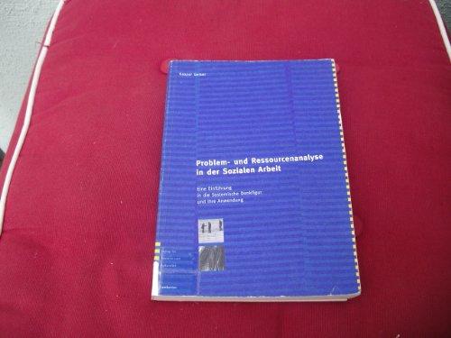 Problem- und Ressourcenanalyse in der Sozialen Arbeit. Eine Einführung in die Systemische Denkfigur und ihre Anwendung