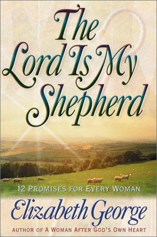 The Lord is My Shepherd: 12 Promises for Every Woman