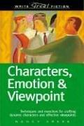 Write Great Fiction - Characters, Emotion &amp; Viewpoint: Techniques and Exercises for Crafting Dynamic Characters and Effective Viewpoints (Write Great Fiction Series)