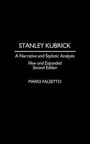 Stanley Kubrick: A Narrative and Stylistic Analysis Second Edition