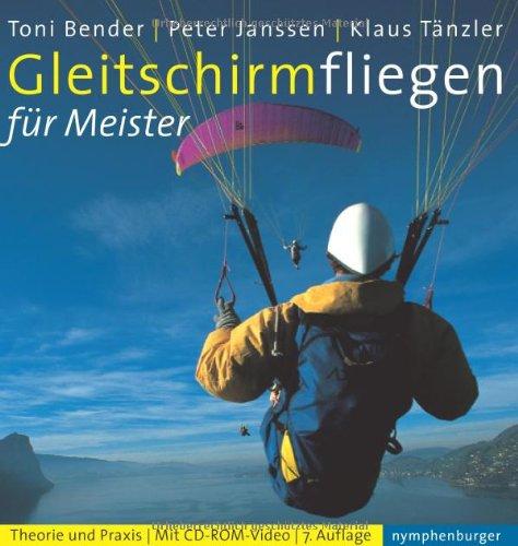 Gleitschirmfliegen für Meister: Theorie und Praxis