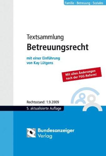 Textsammlung Betreuungsrecht: BGB - FamFG - RPflG - KostO - VBVG - JVEG - VRegV - SGB I , IX und XII - BudgetV - VVG - BTBG - WBVG