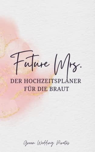 Hochzeitsplaner "Future Mrs": Ratgeber von A-Z mit Checklisten und Platz für Notizen