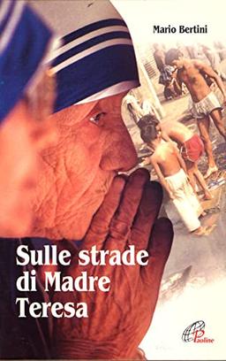 Sulle strade di madre Teresa (Libroteca/Paoline, Band 24)