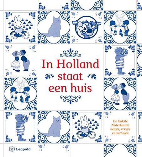 In Holland staat een huis: de leukste Nederlandse liedjes, versjes en verhalen