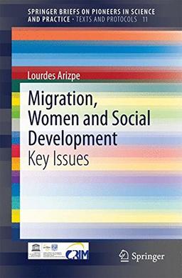 Migration, Women and Social Development: Key Issues (SpringerBriefs on Pioneers in Science and Practice / Texts and Protocols)