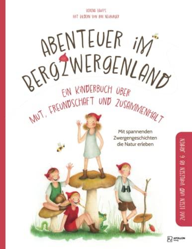 Abenteuer im Bergzwergenland – Mit spannenden Zwergengeschichten die Natur erleben | Ein Kinderbuch über Mut, Freundschaft und Zusammenhalt - Zum Lesen und Vorlesen ab 6 Jahren