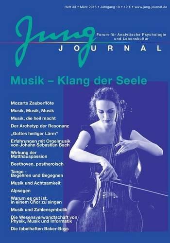 Jung Journal Heft 33: Musik - Klang der Seele: Forum für Analytische Psychologie und Lebenskultur