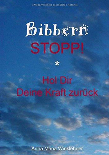 Bibbern Stopp!: Hol Dir Deine Kraft zurück