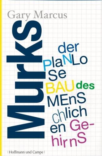 Murks: Der planlose Bau des menschlichen Gehirns