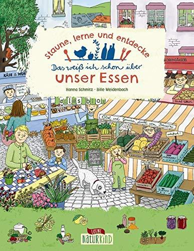 Staune, lerne und entdecke - Das weiß ich schon über unser Essen: Bilderbuch über Ernährung, Familie und Umwelt ab 3 Jahre (Naturkind - garantiert gut!)