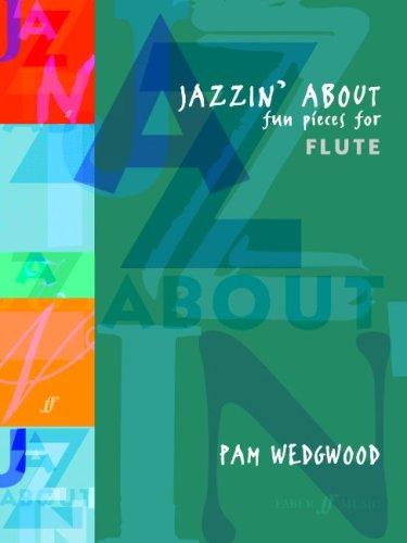 Jazzin' About: Fun Pieces for Flute: (Flute and Piano) (Faber Edition: Jazzin' About)