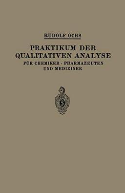 Praktikum der Qualitativen Analyse: Für Chemiker · Pharmazeuten und Mediziner