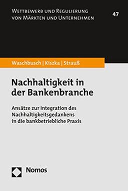 Nachhaltigkeit in der Bankenbranche: Ansätze zur Integration des Nachhaltigkeitsgedankens in die bankbetriebliche Praxis