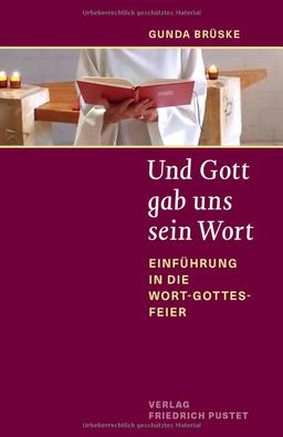 Und Gott gab uns sein Wort: Einführung in die Wort-Gottes-Feier (Liturgica)