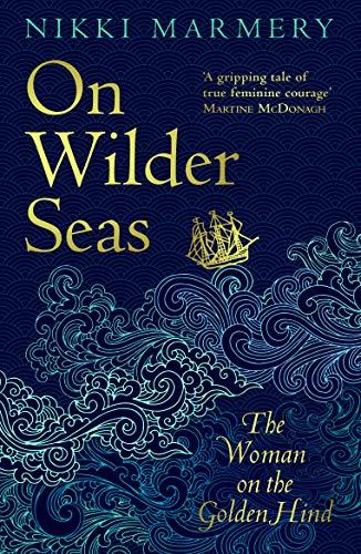 Marmery, N: On Wilder Seas: 'a Thrilling Historical Novel' David Nicholls