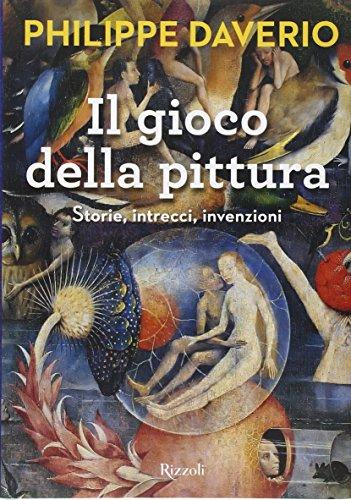 Il gioco della pittura. Storie, intrecci, invenzioni