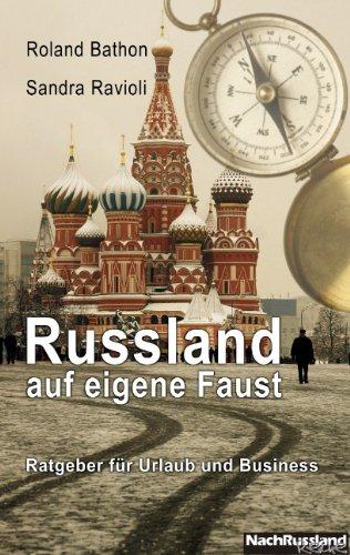 Russland auf eigene Faust: Ratgeber für Urlaub und Business