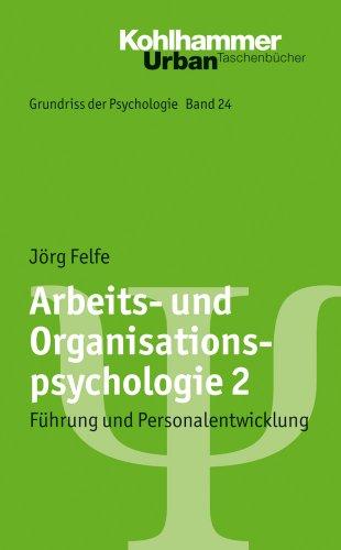 Arbeits- und Organisationspsychologie 2: Führung und Personalwntwicklung, Grundriss der Psychologie Band 24. Urban - Taschenbuch Nr. 720: Führung und Personalentwicklung (Urban-Taschenbucher)