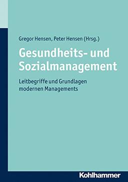 Gesundheits- und Sozialmanagement; Leitbegriffe und Grundlagen modernen Managements