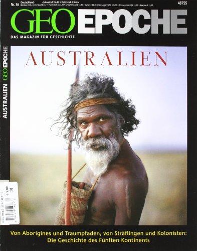 GEO Epoche: Australien. Von Aborigines und Traumpfaden, von Sträflingen und Kolonisten. Die Geschichte des fünften Kontinents